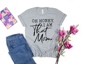 Oh Honey I am That Mom Рубашка Милый подарок на День матери Новая рубашка для мамы Милая футболка Mom's Life 100% cctton Уличная одежда в готическом стиле y2k